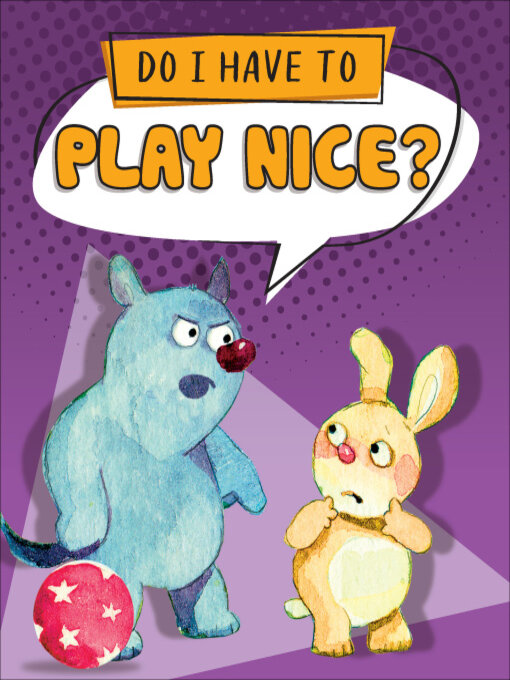 Title details for Do I Have to Play Nice? by Sequoia Kids Media - Available
